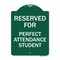 Signmission Reserved for Perfect Attendance Student, Green & White Aluminum Sign, 18" x 24", GW-1824-23183 A-DES-GW-1824-23183 - alternate 1